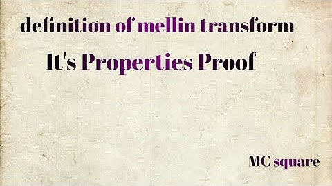 Definition The Mellin  transform // The Mellin transform properties proof //