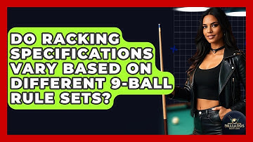 Do Racking Specifications Vary Based On Different 9-ball Rule Sets? - Billiards Hustlers