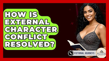 How Is External Character Conflict Resolved? - Fictional Journeys