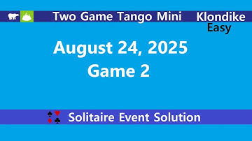 Two Game Tango Mini Game #2 | August 24, 2025 Event | Klondike Easy