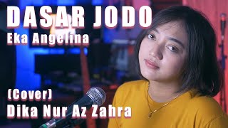 Dasar Jodo - Eka Angelina (Cover) Dika Nur Az Zahra