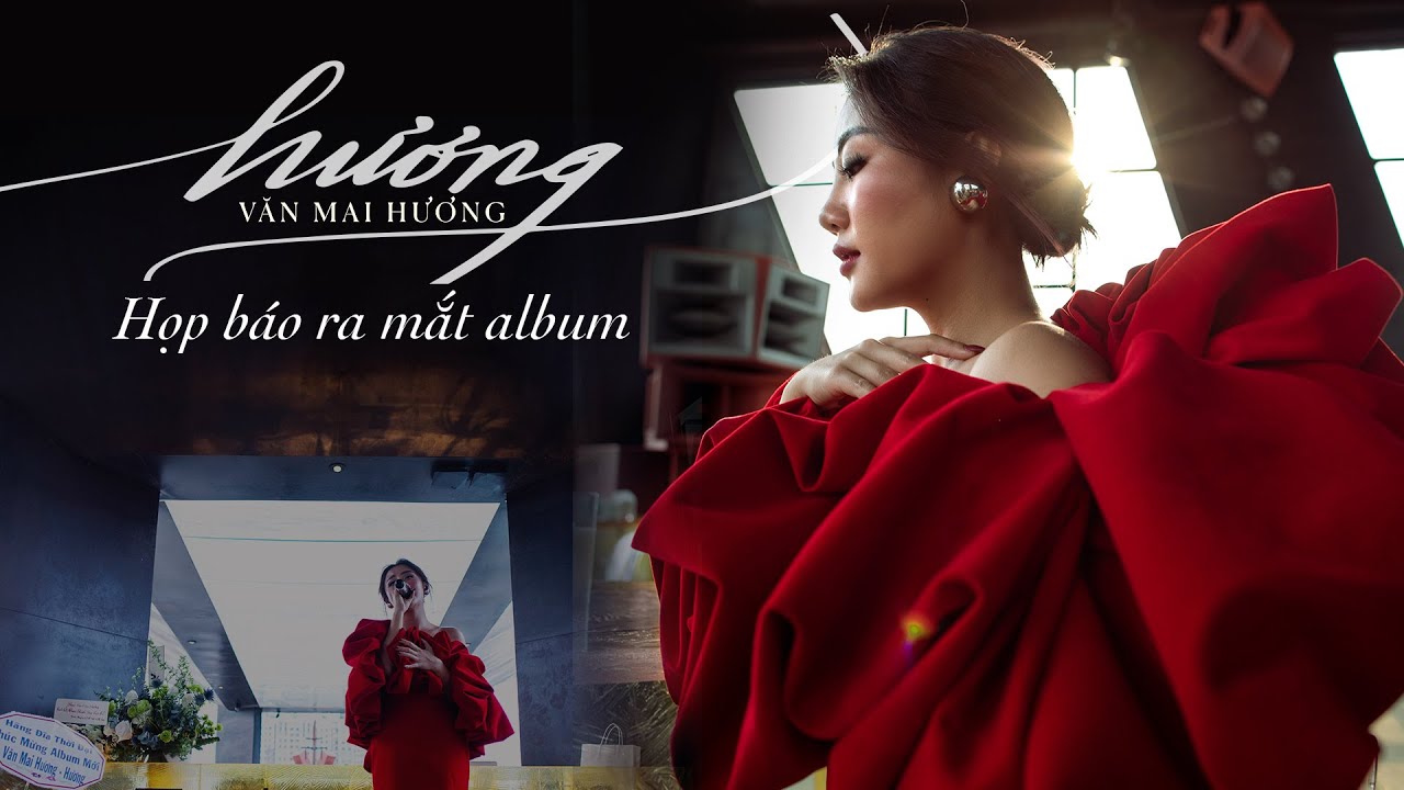 Họp báo ra mắt album "hương" VĂN MAI HƯƠNG YouTube