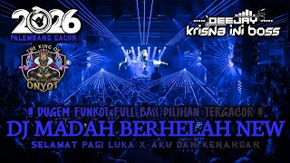 DUGEM FUNKOT FULL BASS PILIHAN TERGACOR‼️DJ MADAH BERHELAH X SELAMAT PAGI LUKA X AKU DAN KENANGAN
