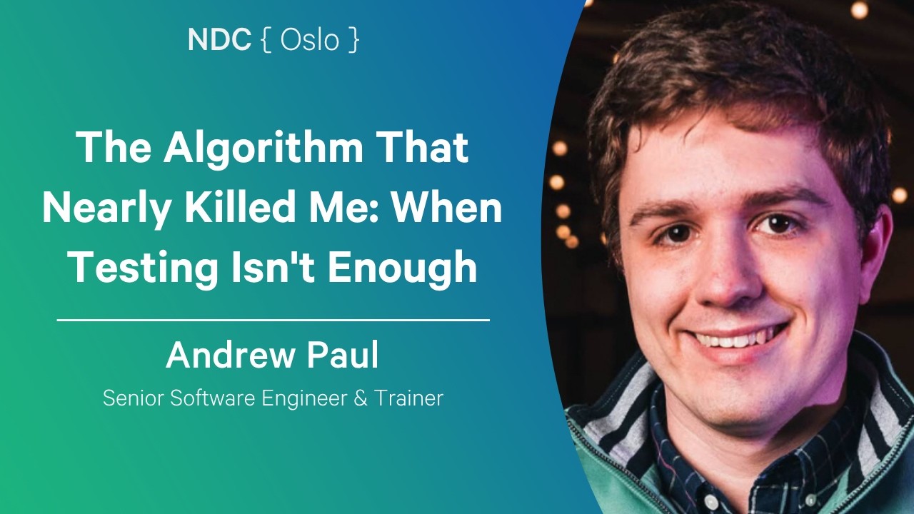 The Algorithm That Nearly Killed Me: When Testing Isn't Enough - Andrew Paul - NDC Oslo 2026