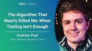 The Algorithm That Nearly Killed Me: When Testing Isn't Enough - Andrew Paul - NDC Oslo 2026