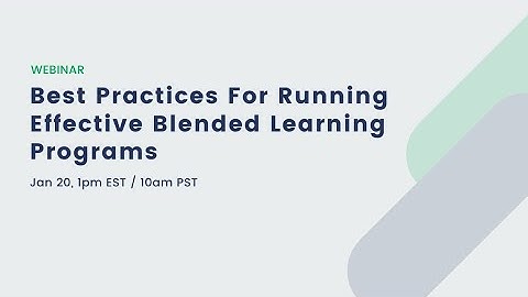 [Webinar] Best Practices For Running Effective Blended Learning Programs