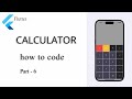 FLUTTER CALCULATOR • 6 • Final