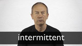 How to pronounce INTERMITTENT in British English