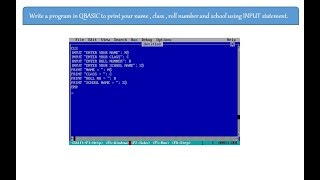 Write A Program In Qbasic To Print Your Name Class Roll Number And School Using Input Statement Youtube