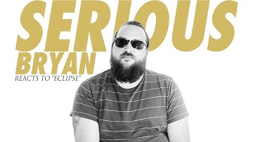 Serious Bryan Eclipse