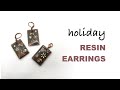 DIY resin earrings for the Holiday Season