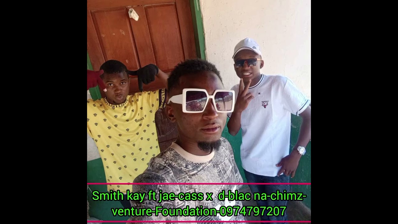 Smith kay ft jae-cass x  d-blac na-chimz-venture-Foundation-0974797207--Real g-Musicpromoter