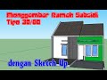 Menggambar Rumah Subsidi Tipe 30/60 dengan SketchUp