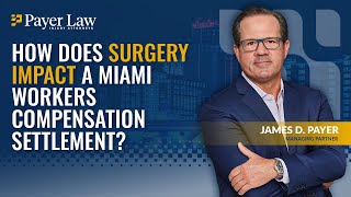 How Does Surgery Impact a Miami Workers Compensation Settlement