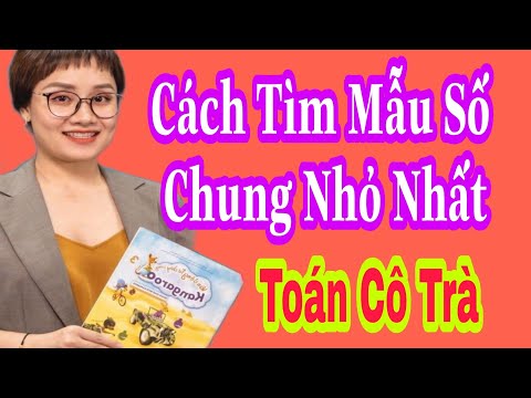 Cách Tìm Mẫu Số Chung Nhỏ Nhất @Toán Cô Trà - Trungcapluatbmt.Edu.Vn