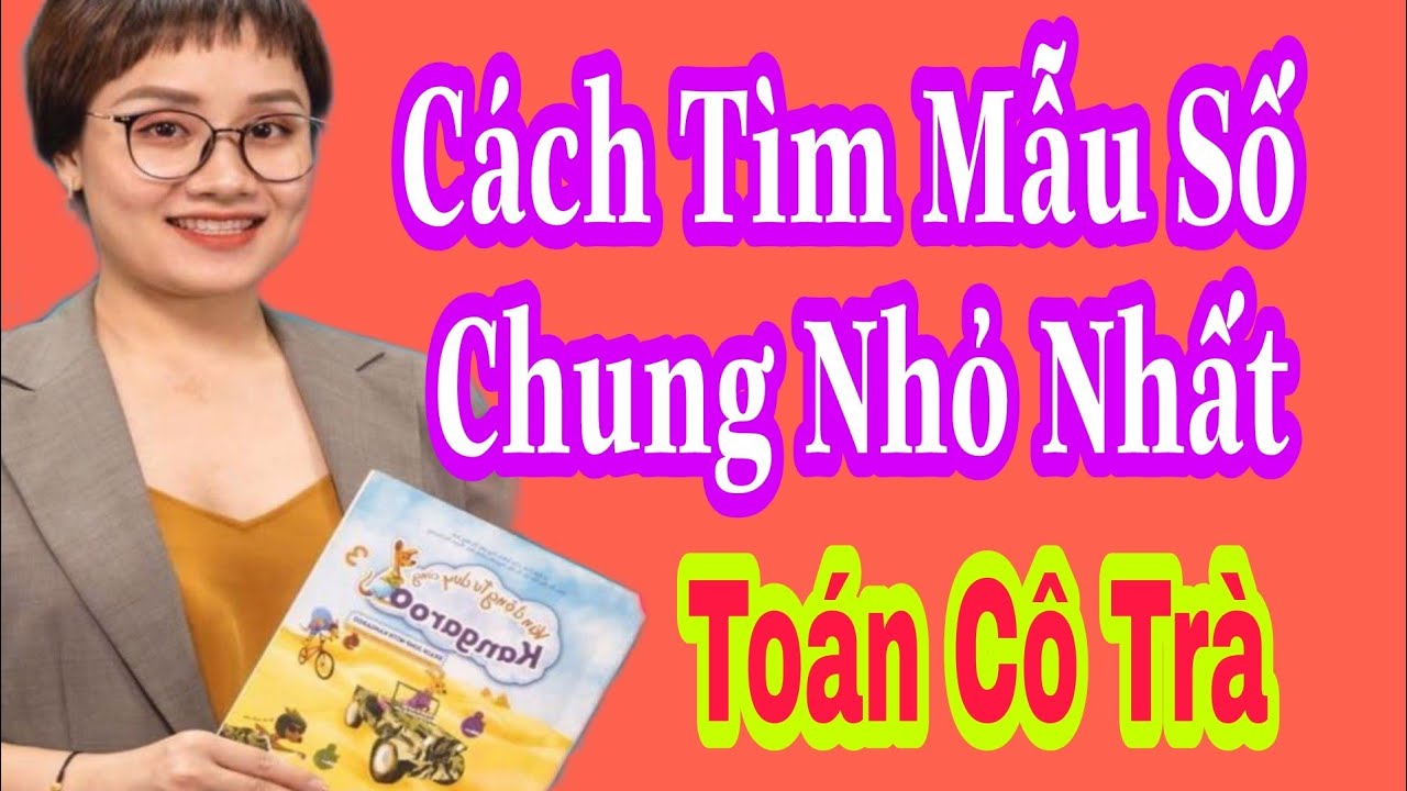 Cách Tìm Mẫu Số Chung Nhỏ Nhất @Toancotra6627 - Youtube