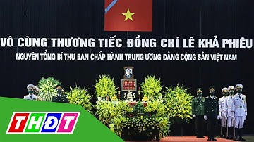 Lễ viếng nguyên Tổng bí thư Lê Khả Phiêu | THDT