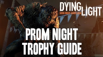 PS4 Dying Light: Prom Night Trophy Guide