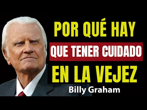 Por qué hay que tener cuidado en la vejez | Predicas De Billy Graham