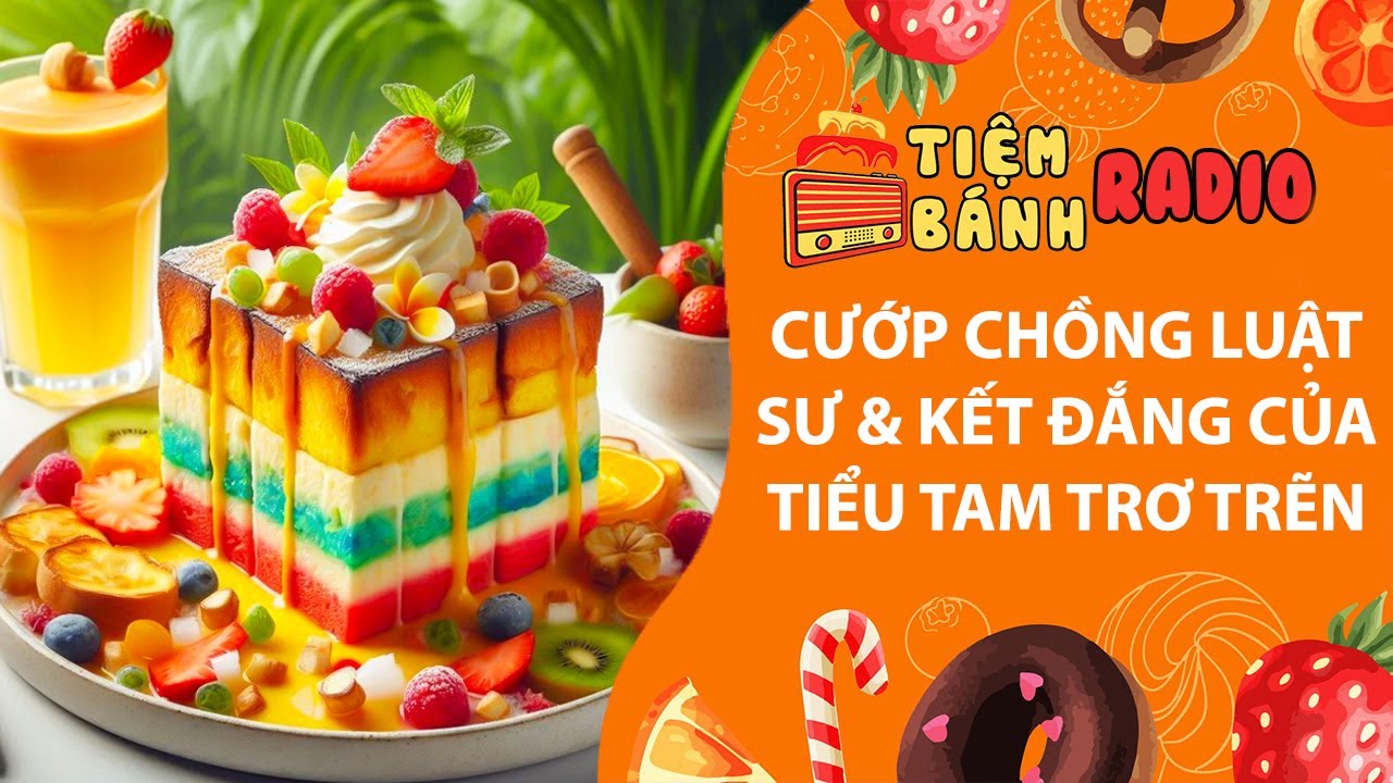 Tâm sự số 1021🌈Cướp chồng luật sư và cái kết đắng của tiểu tam trơ trẽn🌈 Tiệm Bánh Radio