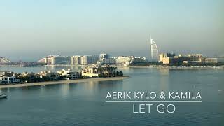 AERIK KYLO - Let Go (ft. KAMILA) | FUTU RIST