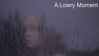 A Lowry Moment - a video poem by Michael Bedford