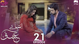 Inteha e Ishq -EP 21 | Hiba Bukhari & Junaid Khan | Presented By NISA Cosmetics & NineLeaves | C3B1O