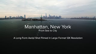 Manhattan, New York  Sea To City  Filmed in 12K
