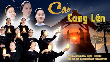 CAO CUNG LÊN _ St: Nguyễn Khắc Xuyên, Hoài Đức _ Tb: Tốp Ca Hội Dòng Mến Thánh Giá Vinh