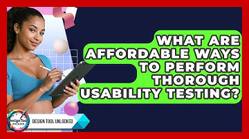 What Are Affordable Ways To Perform Thorough Usability Testing? - Design Tool Unlocked