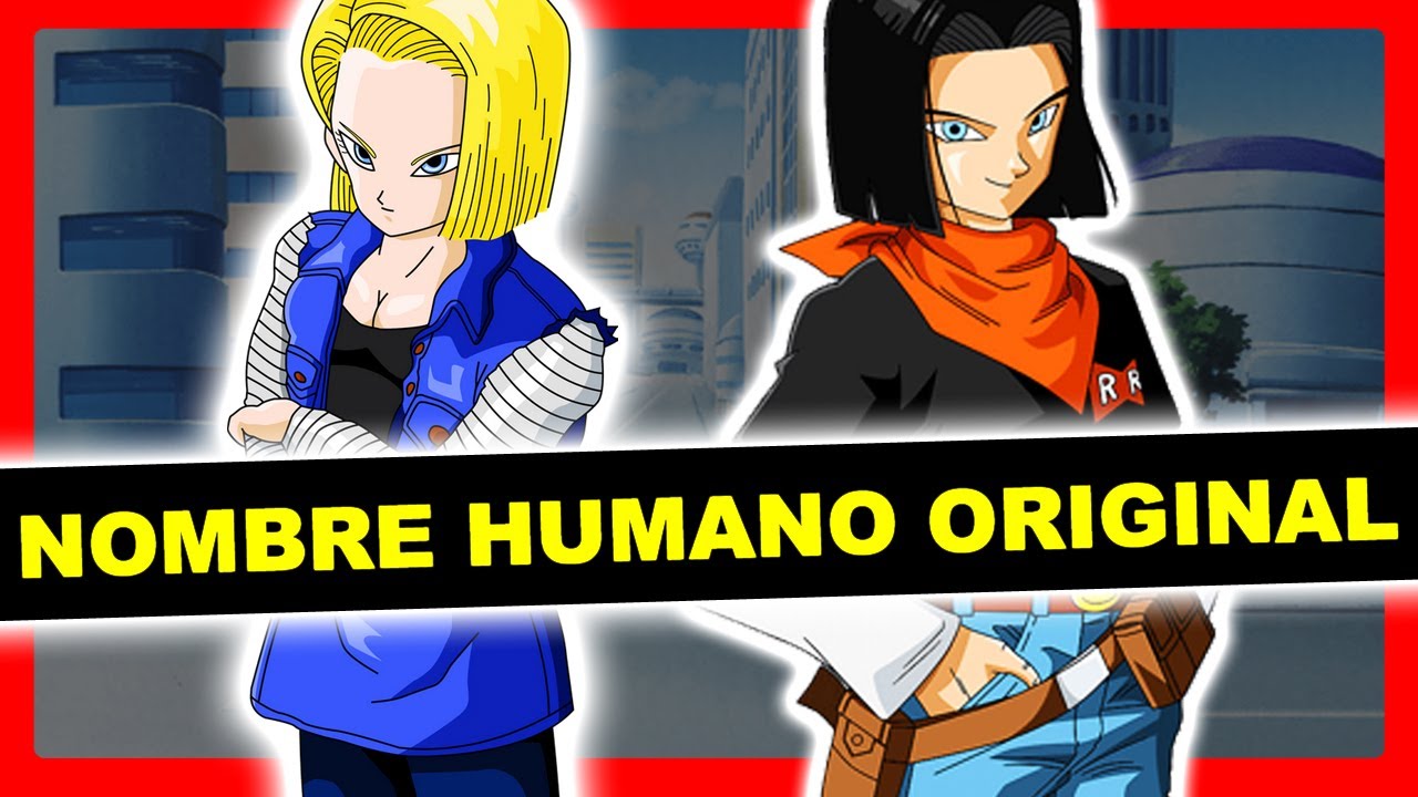 ⍟REVELAN el NOMBRE HUMANO de 17 y 18 antes de ser convertidos en ANDROIDES  en DRAGON BALL⍟ 