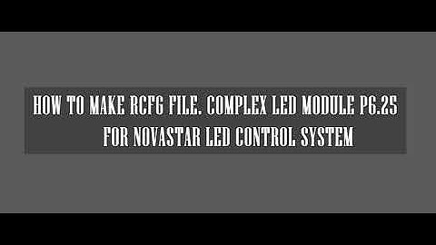 Novastar P4.81 smart settings. Making rcfg for very complex led panel.