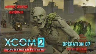 Ep 07 | CITY OF THE DEAD - Let&#39;s Play XCOM 2: War of the Chosen