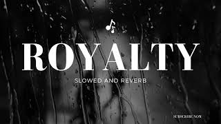 ROYALTY [SLOWED AND REVERB] #song