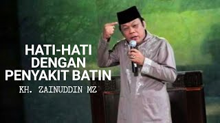 HATI- HATI DENGAN PENYAKIT BATIN II KH. ZAINUDDIN MZ