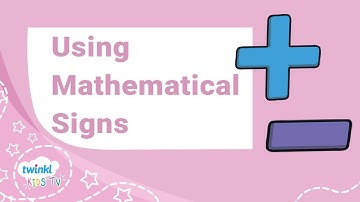 Using Mathematical Signs | Symbols Video Activity for Kids | Twinkl Kids Tv