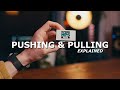 Pushing and pulling film  explained