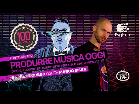 FvgTech #100 - Fare musica oggi. Gabriele Gobbo con Marco Sissa aka LA Vision