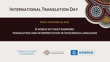 ITD2022 - A World Without Barriers: Translation and Interpretation in Indigenous Languages