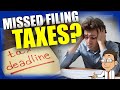Tax Filing After Missing the Deadline