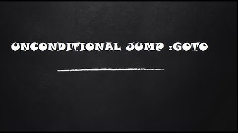 UNCONDITIONAL JUMP -GOTO STATEMENT -25