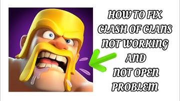How To Fix "Clash Of Clans" App Not Working Problem|| "Clash Of Clans" App Not Open Problem