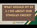 What should my ex & I do about our stimulus checks?