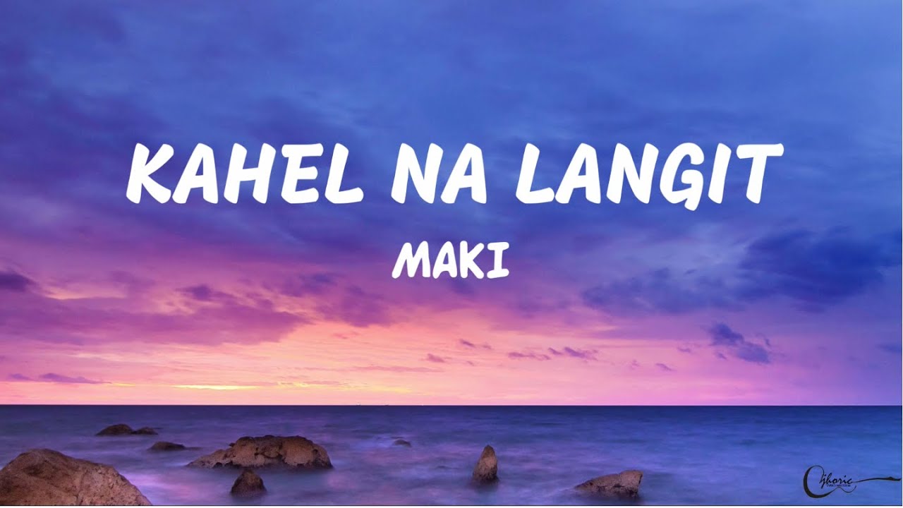 KAHEL NA LANGIT (LYRICS) - MAKI KAHEL NA LANGIT (LYRICS) - MAKI