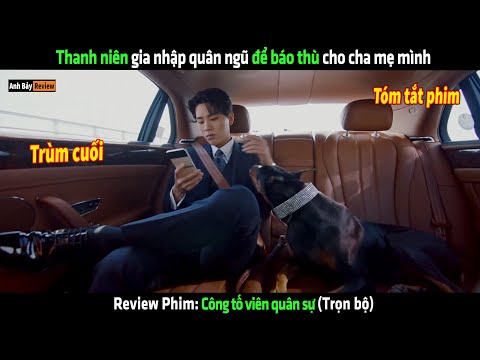 #2023 Thanh niên gia nhập quân ngũ để báo thu cho cha mẹ – Review phim hay