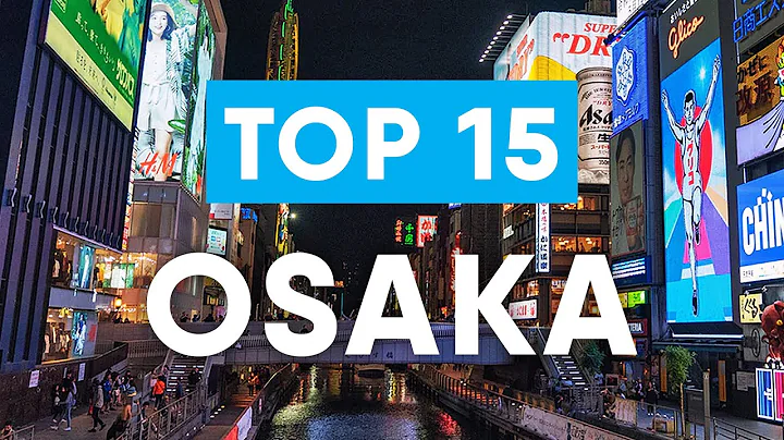 Discover the Best of Osaka: Top 15 Must-Do Activities