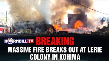 BREAKING: MASSIVE FIRE BREAKS OUT AT LERIE COLONY IN KOHIMA