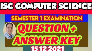 ISC COMPUTER SCIENCE QUESTION & ANSWER KEY SEMESTER 1 EXAMINATION 2021