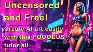 Tutorial: Uncensored & Free! Generate Your Own Ai Art With Fooocus. The Easiest Gui Yet! #1