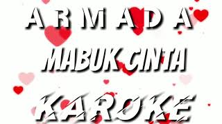 KAROKE | ARMADA - MABUK CINTA